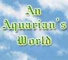 An Aquarian's World